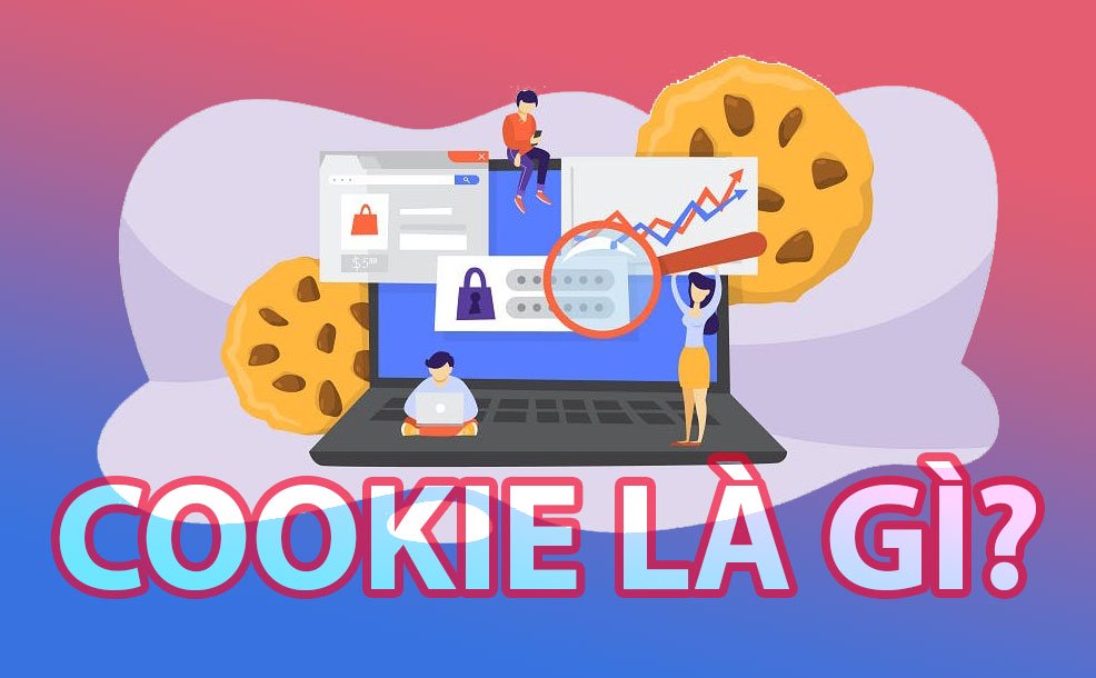 Cookie là gì, các trình duyệt đang chống lại cookie quảng cáo như thế nào