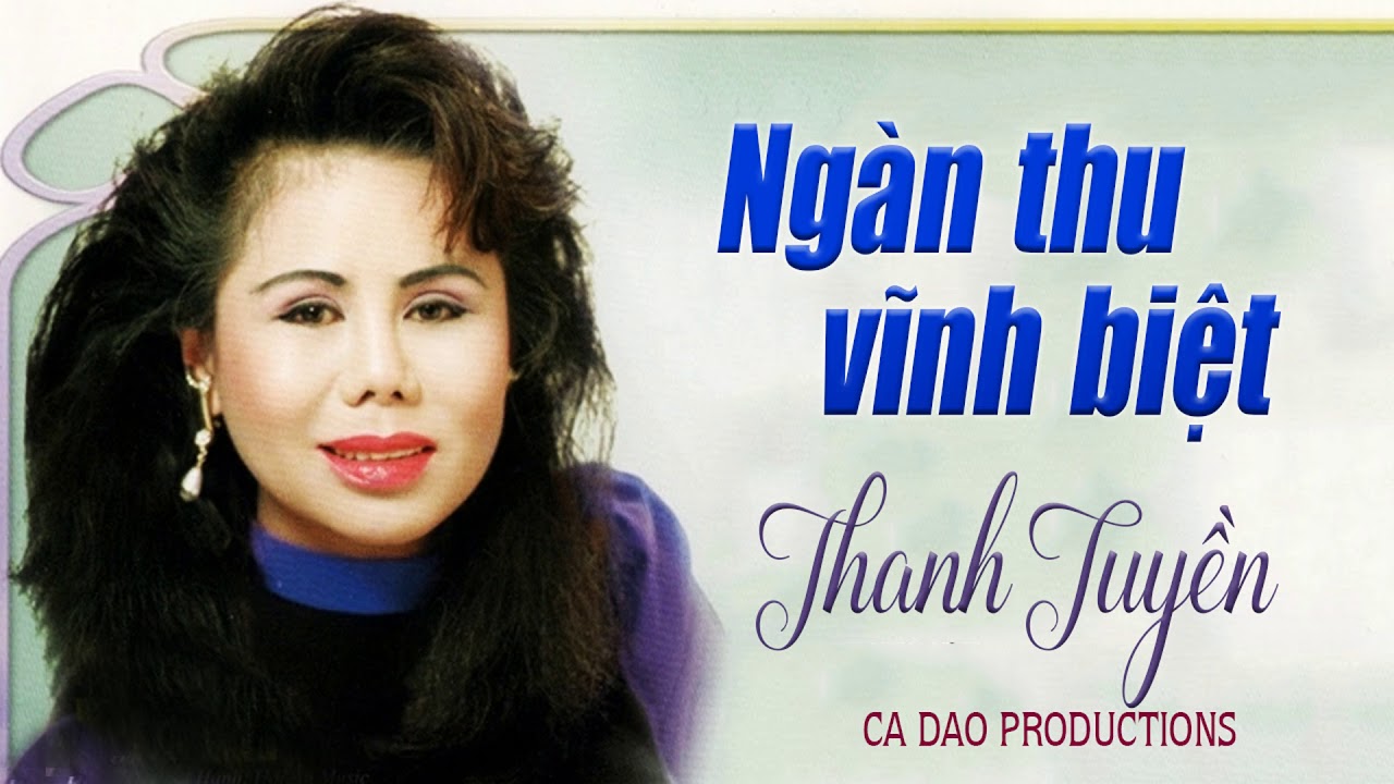 Thanh Tuyền - Ngàn Thu Vĩnh Biệt - YouTube