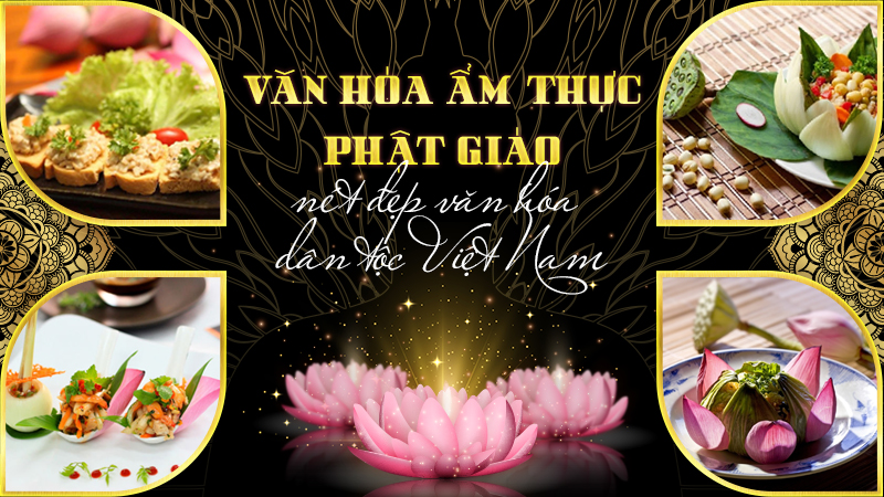 Ẩm thực Phật giáo – Nét đẹp văn hóa dân tộc Việt Nam